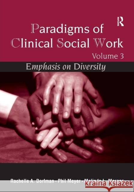 Paradigms of Clinical Social Work: Emphasis on Diversity Rachelle A. Dorfman-Zukerman, Ph.D. Melinda L. Morgan, Ph.D. Phil Meyer 9781138977907