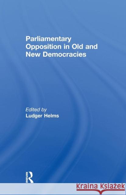 Parliamentary Opposition in Old and New Democracies Ludger, Dr Helms 9781138977952 Routledge