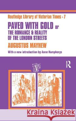 Paved with Gold: The Romance and Reality of the London Street Augustus Mayhew 9781138978034