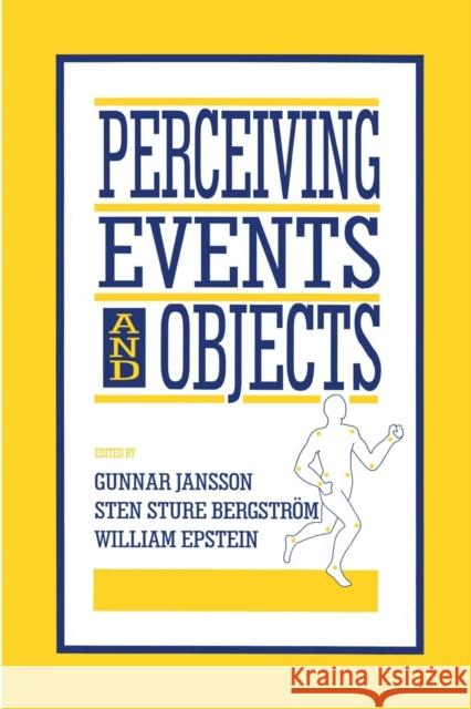 Perceiving Events and Objects Gunnar Jansson Sten Sture Bergstrâ€m William Epstein 9781138978140