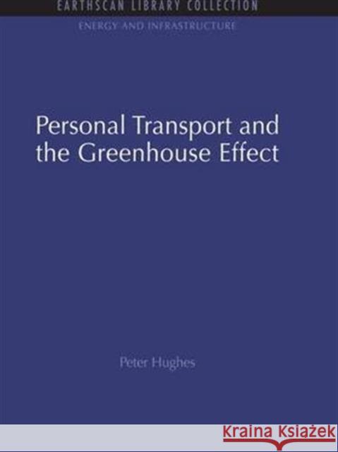 Personal Transport and the Greenhouse Effect Peter Hughes   9781138978225 Taylor and Francis