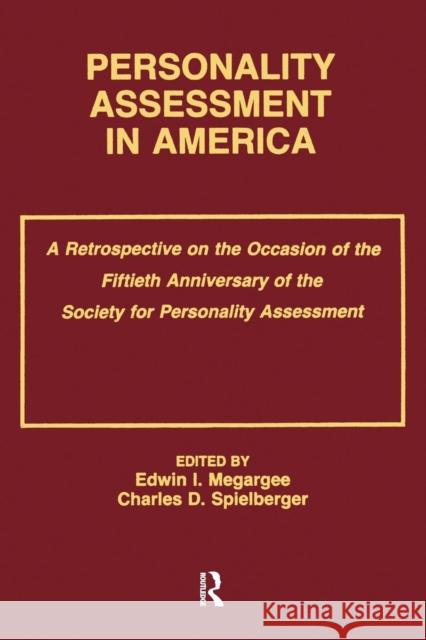 Personality Assessment in America: A Retrospective on the Occasion of the Fiftieth Anniversary of the Society for Personality Assessment Edwin I. Megargee Charles D. Spielberger 9781138978249