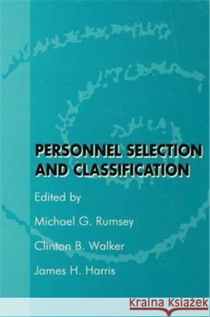 Personnel Selection and Classification Michael G. Rumsey Clinton B. Walker James H. Harris 9781138978270 Psychology Press