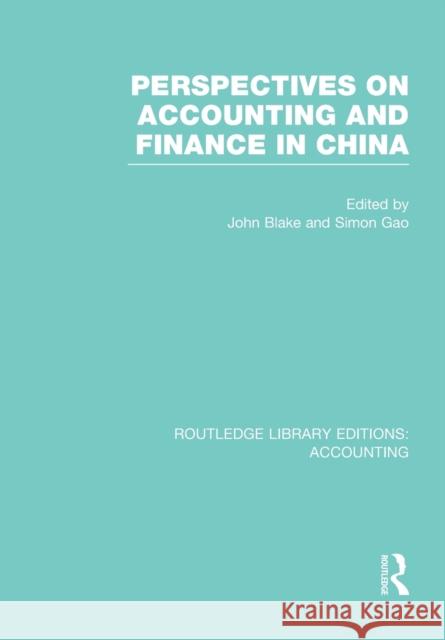 Perspectives on Accounting and Finance in China (RLE Accounting) Blake, John 9781138978294 Taylor and Francis