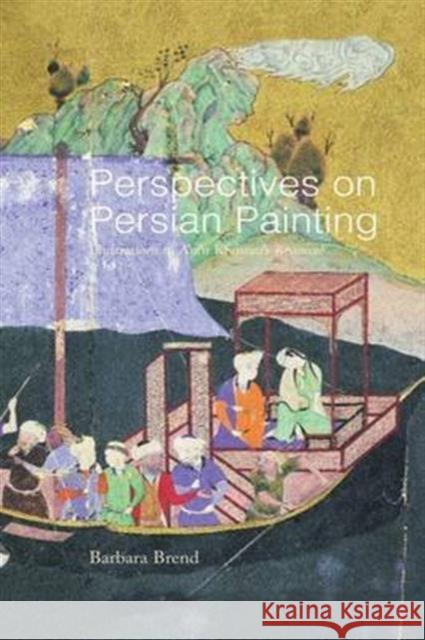 Perspectives on Persian Painting: Illustrations to Amir Khusrau's Khamsah Dr Barbara Brend   9781138978331 Taylor and Francis