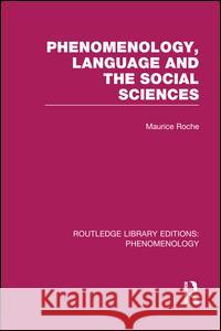 Phenomenology, Language and the Social Sciences Maurice Roche 9781138978386