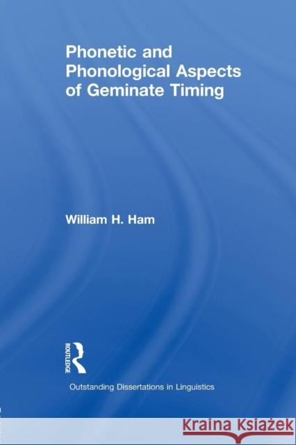 Phonetic and Phonological Aspects of Geminate Timing William Ham 9781138978430 Routledge