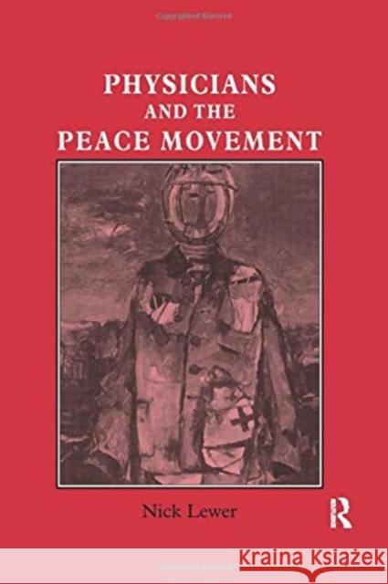 Physicians and the Peace Movement  9781138978461 Taylor and Francis