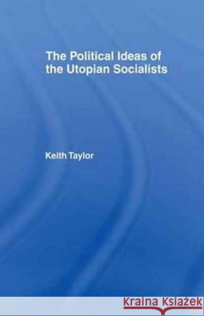 Political Ideas of the Utopian Socialists Keith Taylor 9781138978782