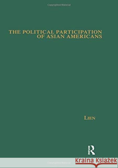 The Political Participation of Asian Americans: Voting Behavior in Southern California Lien, Pei-Te 9781138978805 Routledge