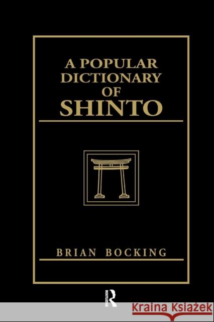 A Popular Dictionary of Shinto Brian Bocking 9781138979079 Routledge