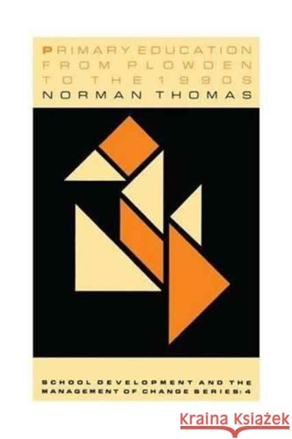 Primary Education from Plowden to the 1990s Norman Thomas 9781138979338
