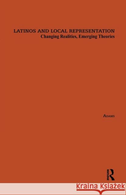 Latinos and Local Representation: Changing Realities, Emerging Theories Florence Adams 9781138979444 Routledge
