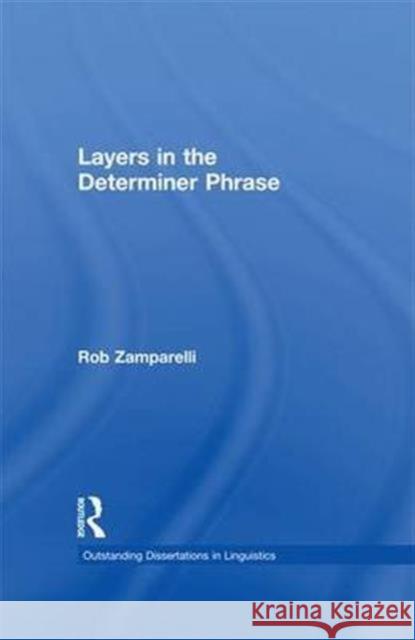 Layers in the Determiner Phrase Roberto Zamparelli 9781138979529 Routledge