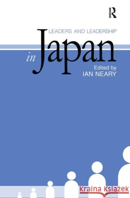 Leaders and Leadership in Japan Ian Neary 9781138979536 Taylor and Francis
