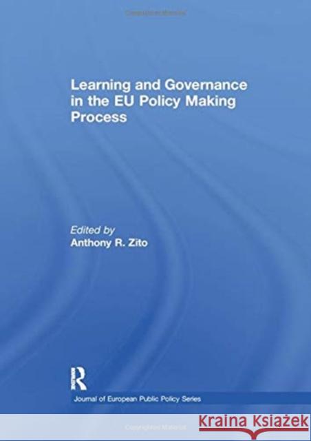 Learning and Governance in the Eu Policy Making Process Anthony R. Zito   9781138979581 Taylor and Francis