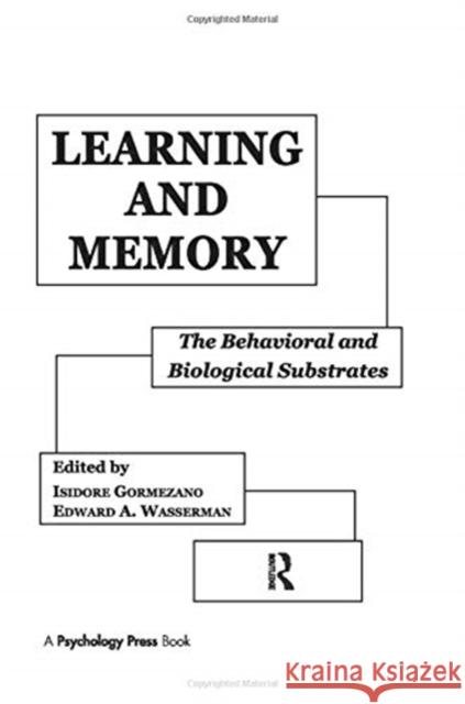 Learning and Memory: The Behavioral and Biological Substrates  9781138979598 Taylor and Francis