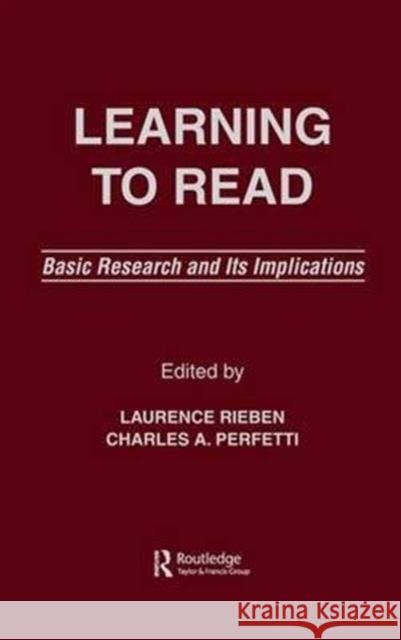 Learning to Read: Basic Research and Its Implications Laurence Rieben Charles A. Perfetti 9781138979659
