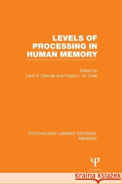 Levels of Processing in Human Memory (Ple: Memory) Laird S. Cermak Fergus I.M. Craik  9781138979741 Taylor and Francis