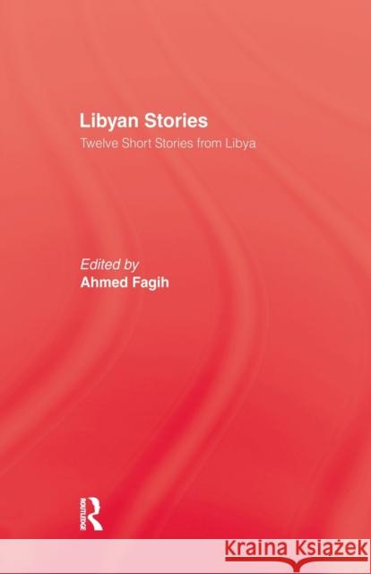 Libyan Stories: Twelve Short Stories from Libya Fagih, Ahmed 9781138979789