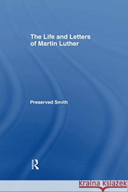 Life and Letters of Martin Lu CB: Life & Martin Luther  9781138979819 Taylor and Francis