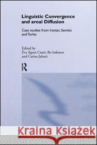 Linguistic Convergence and Areal Diffusion: Case Studies from Iranian, Semitic and Turkic Eva Agnes Csato Bo Isaksson Carina Jahani 9781138979871