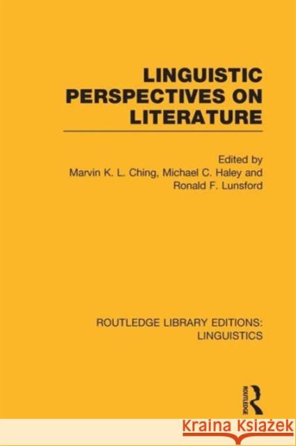 Linguistic Perspectives on Literature (Rle Linguistics C: Applied Linguistics) Ching, Marvin K. L. 9781138979888 Routledge