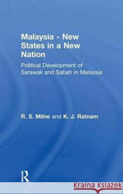 Malaysia: New States in a New Nation Milne, R. S. 9781138980235 Routledge