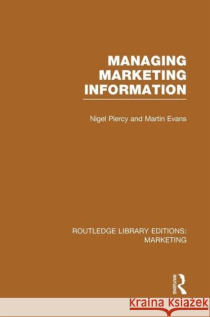 Managing Marketing Information (Rle Marketing) Nigel Piercy Martin Evans  9781138980310 Taylor and Francis