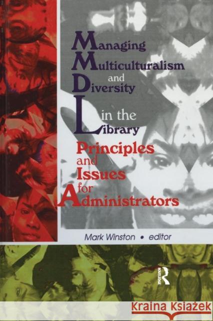 Managing Multiculturalism and Diversity in the Library: Principles and Issues for Administrators Mark Winston   9781138980327