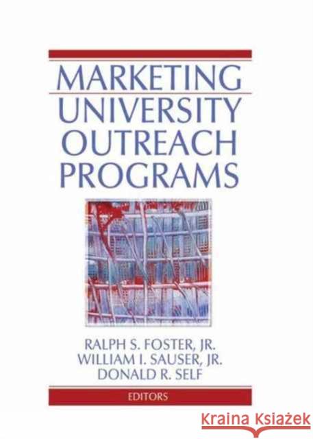 Marketing University Outreach Programs Ralph S Foster, William I Sauser, Donald Self 9781138980501
