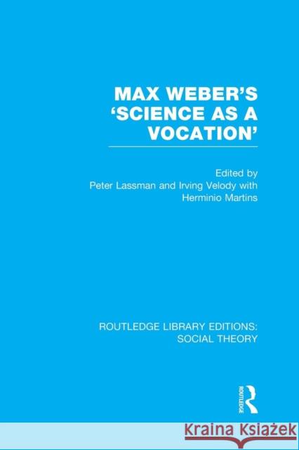 Max Weber's 'Science as a Vocation' Lassman, Peter 9781138980600 Taylor and Francis