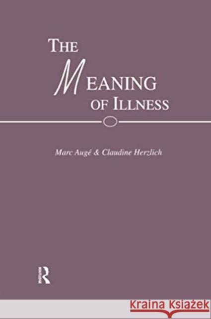 The Meaning of Illness Mark and Herzlich Auge   9781138980631 Routledge