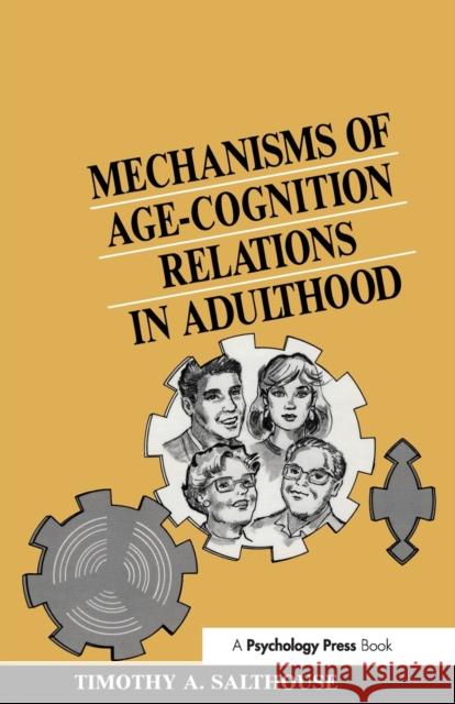 Mechanisms of Age-Cognition Relations in Adulthood Timothy A. Salthouse 9781138980693