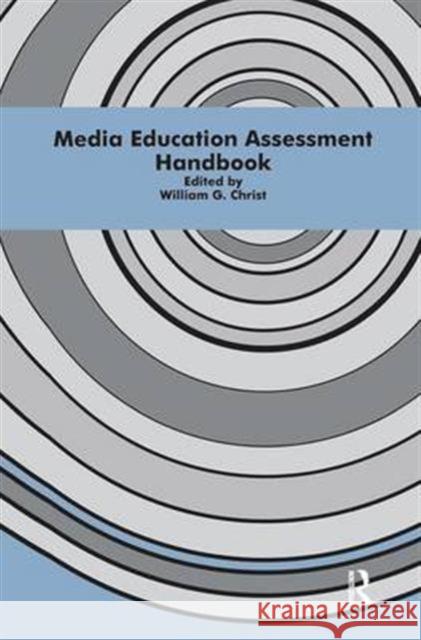 Media Education Assessment Handbook Christ                                   William G. Christ 9781138980723 Routledge