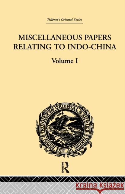 Miscellaneous Papers Relating to Indo-China: Volume I Reinhold Rost 9781138981225 Routledge