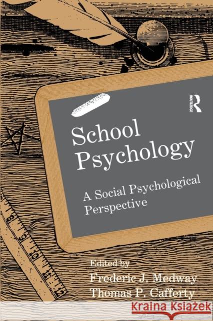 School Psychology: A Social Psychological Perspective Frederic J. Medway Thomas P. Cafferty Frederic Medway 9781138981362 Routledge