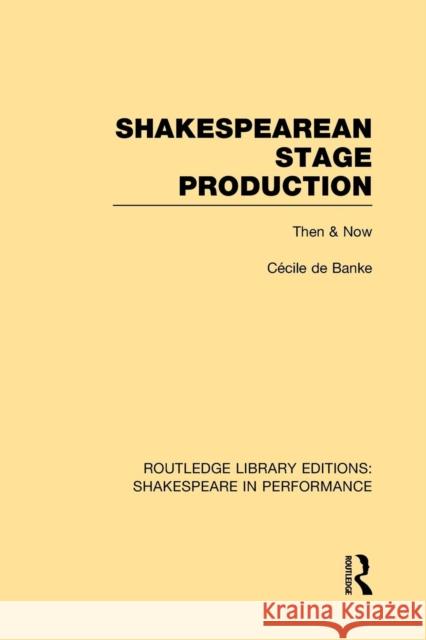 Shakespearean Stage Production: Then and Now Cecile D 9781138981805 Routledge