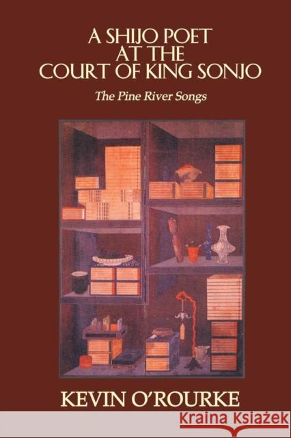 A Shijo Poet at the Court of King Sonjo: The Pine River Songs O'Rourke, Kevin 9781138981836