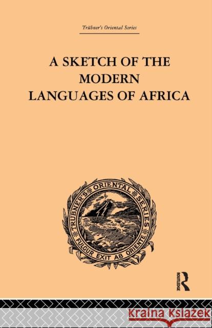 A Sketch of the Modern Languages of Africa: Volume I Robert Needham Cust 9781138982024