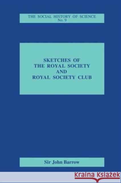 Sketches of Royal Society and Royal Society Club John Sir Barrow 9781138982048