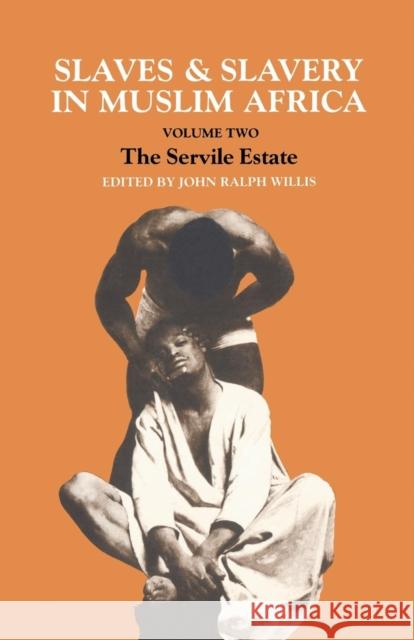Slaves and Slavery in Africa: Volume One: Islam and the Ideology of Enslavement John Ralph Willis   9781138982093