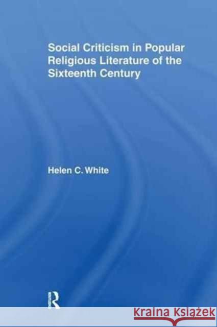 Social Criticism in Popular Religious Literature of the Sixteenth Century Helen C. White 9781138982185 Taylor and Francis