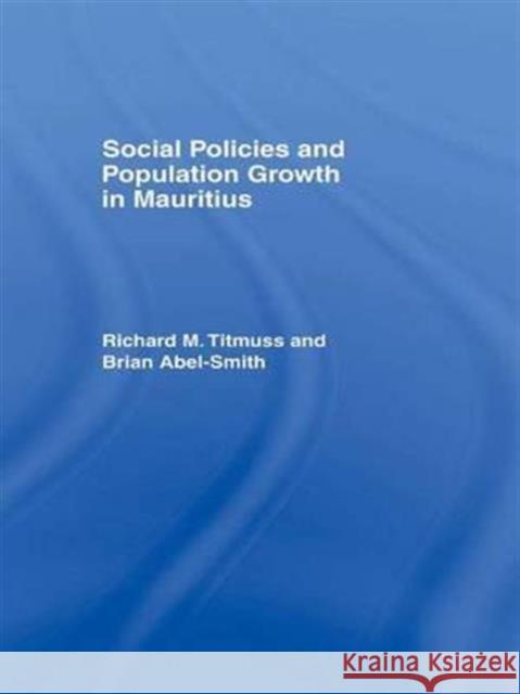 Social Policies and Population Growth in Mauritius: 1961, New Ed. Abel-Smith, Brian 9781138982246 Routledge