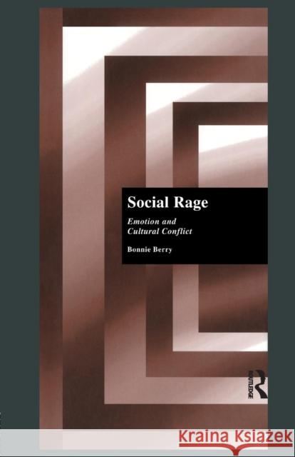 Social Rage: Emotion and Cultural Conflict Bonnie Berry 9781138982277 Routledge