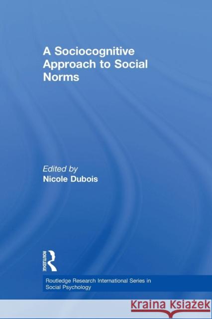 A Sociocognitive Approach to Social Norms Nicole Dubois   9781138982420 Taylor and Francis