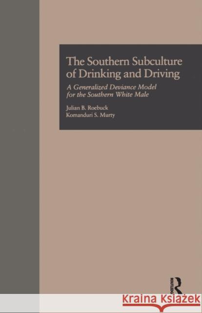 The Southern Subculture of Drinking and Driving Julian B. Roebuck, Komanduri S. Murty 9781138982642 Taylor & Francis (ML)