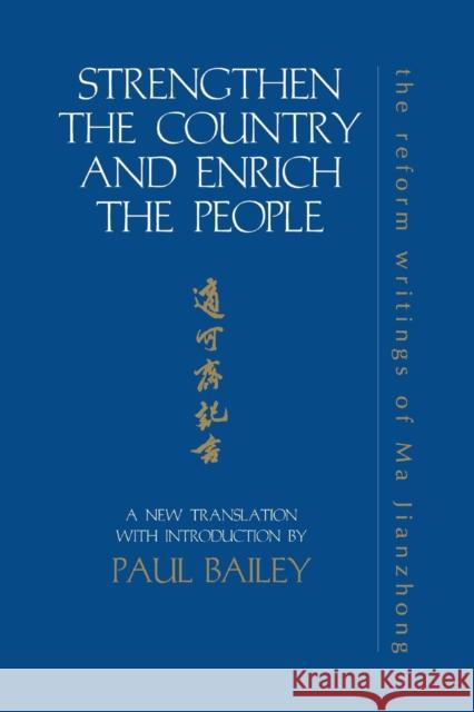 Strengthen the Country and Enrich the People: The Reform Writings of Ma Jianzhong Paul Bailey 9781138983014 Routledge