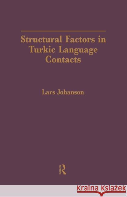 Structural Factors in Turkic Language Contacts Lars Johanson   9781138983076