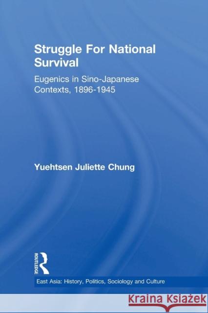 Struggle for National Survival: Chinese Eugenics in a Transnational Context, 1896-1945 Yuehtsen Juliette Chung   9781138983113 Taylor and Francis